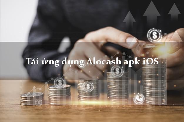 Tải ứng dụng Alocash apk iOS