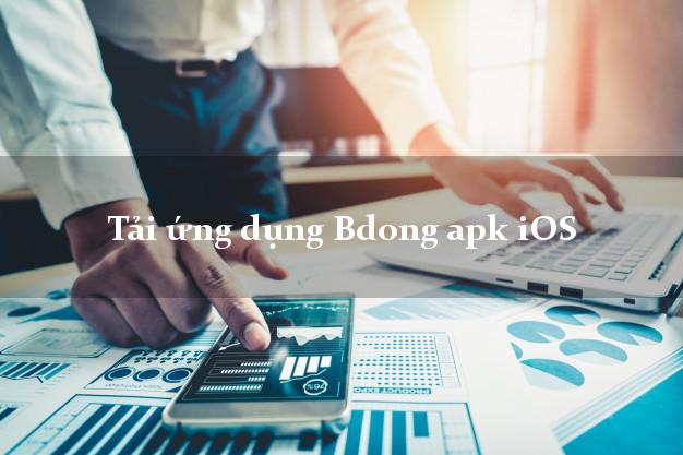 Tải ứng dụng Bdong apk iOS