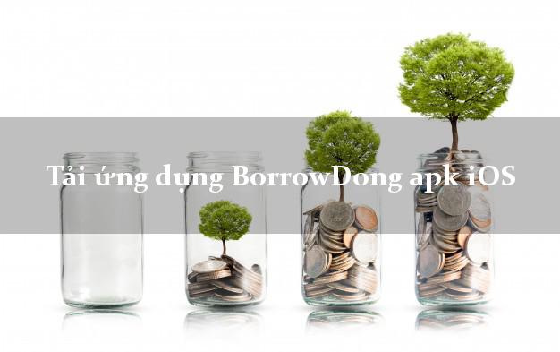 Tải ứng dụng BorrowDong apk iOS