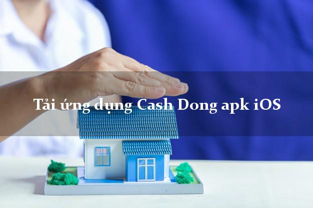 Tải ứng dụng Cash Dong apk iOS