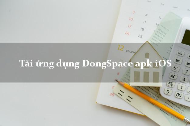 Tải ứng dụng DongSpace apk iOS