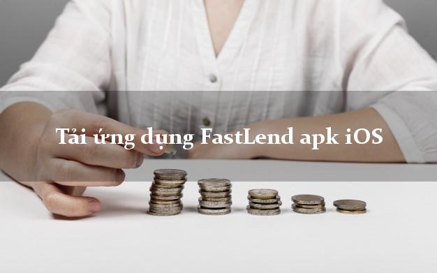 Tải ứng dụng FastLend apk iOS