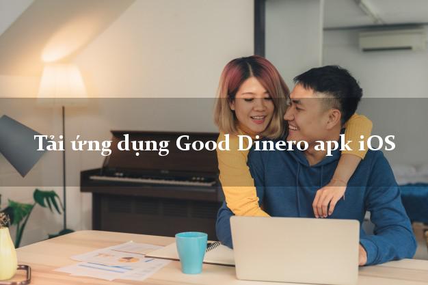 Tải ứng dụng Good Dinero apk iOS