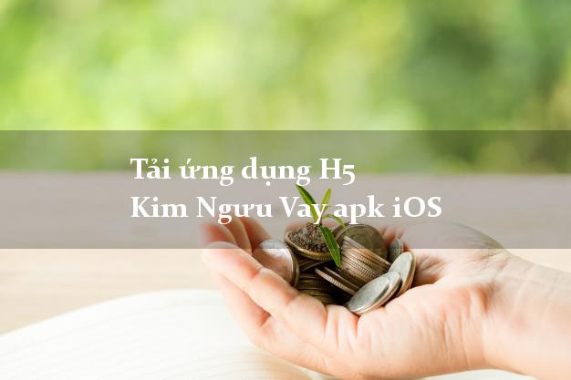 Tải ứng dụng H5 Kim Ngưu Vay apk iOS
