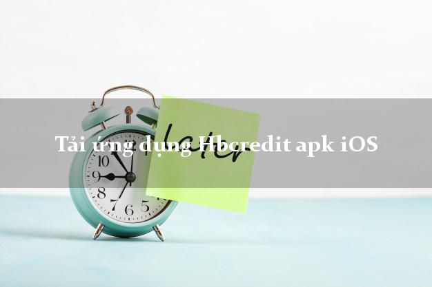 Tải ứng dụng Hbcredit apk iOS