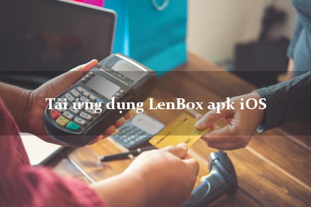 Tải ứng dụng LenBox apk iOS