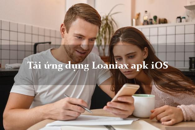 Tải ứng dụng Loaniax apk iOS