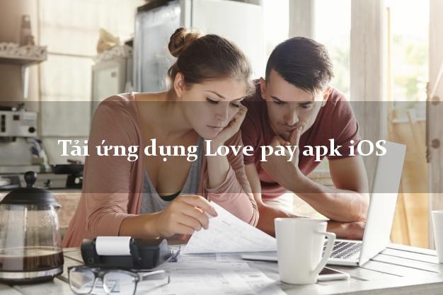 Tải ứng dụng Love pay apk iOS