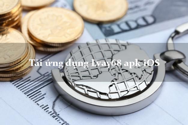 Tải ứng dụng Lvay68 apk iOS