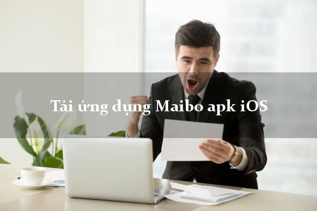 Tải ứng dụng Maibo apk iOS