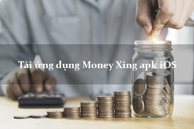 Tải ứng dụng Money Xing apk iOS
