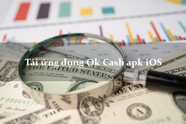 Tải ứng dụng Ok Cash apk iOS