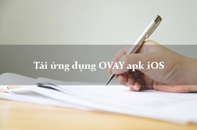 Tải ứng dụng OVAY apk iOS