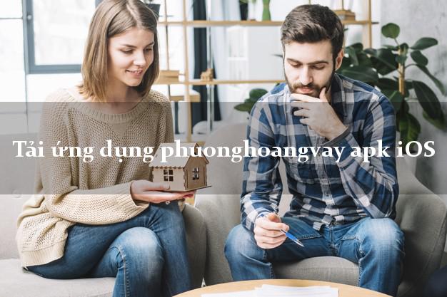 Tải ứng dụng phuonghoangvay apk iOS