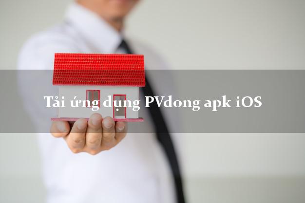 Tải ứng dụng PVdong apk iOS