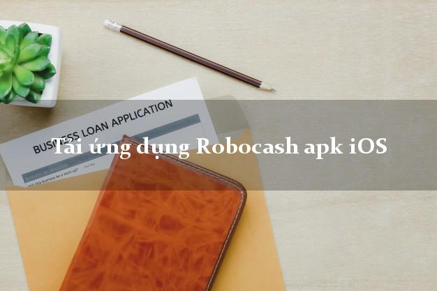 Tải ứng dụng Robocash apk iOS