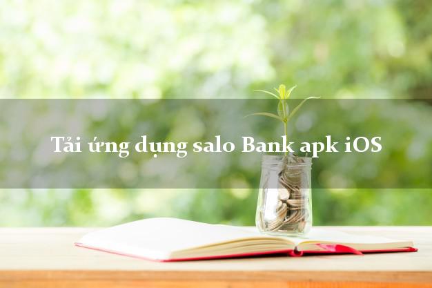 Tải ứng dụng salo Bank apk iOS