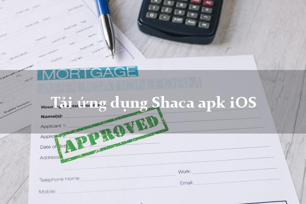 Tải ứng dụng Shaca apk iOS