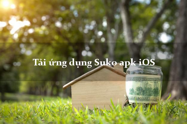Tải ứng dụng Suko apk iOS