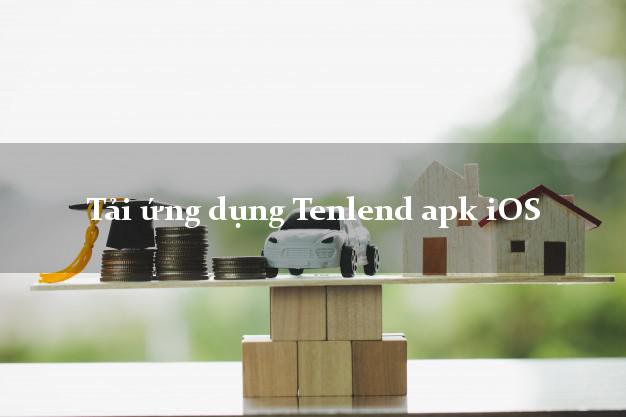 Tải ứng dụng Tenlend apk iOS