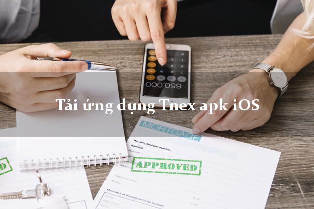 Tải ứng dụng Tnex apk iOS