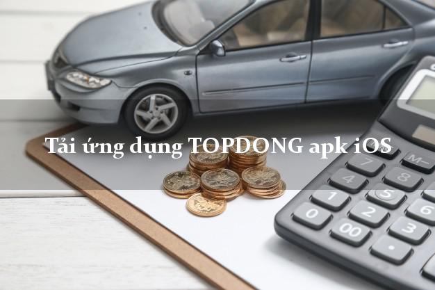 Tải ứng dụng TOPDONG apk iOS