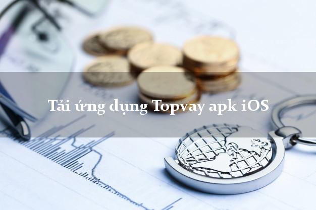 Tải ứng dụng Topvay apk iOS