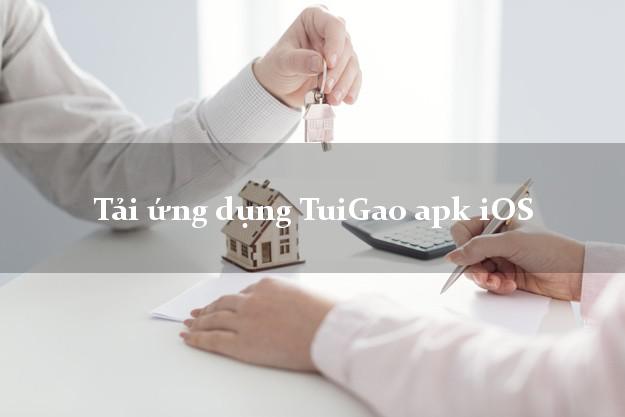 Tải ứng dụng TuiGao apk iOS