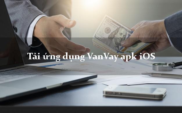Tải ứng dụng VanVay apk iOS