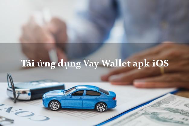 Tải ứng dụng Vay Wallet apk iOS