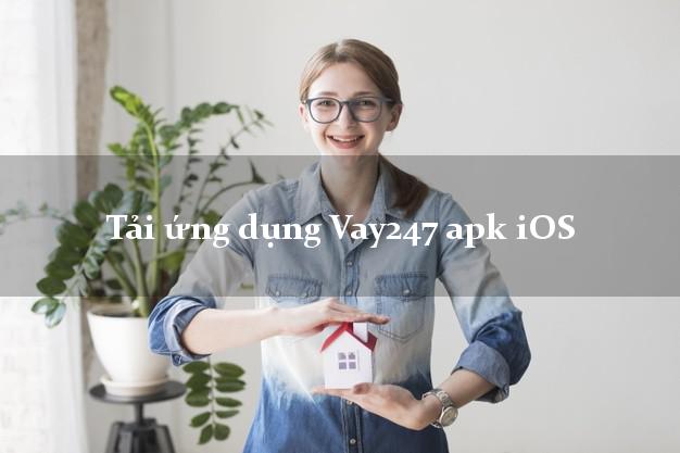 Tải ứng dụng Vay247 apk iOS