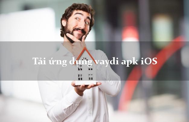 Tải ứng dụng vaydi apk iOS