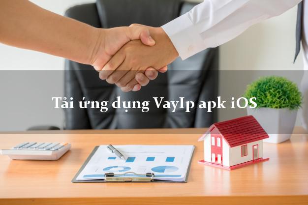 Tải ứng dụng VayIp apk iOS
