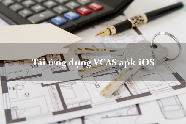 Tải ứng dụng VCAS apk iOS