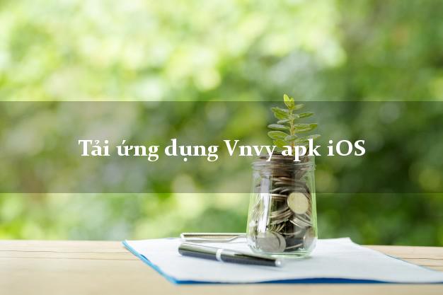 Tải ứng dụng Vnvy apk iOS