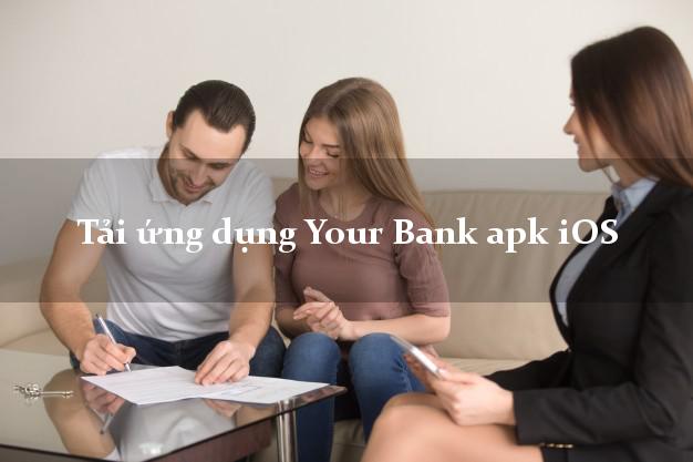 Tải ứng dụng Your Bank apk iOS